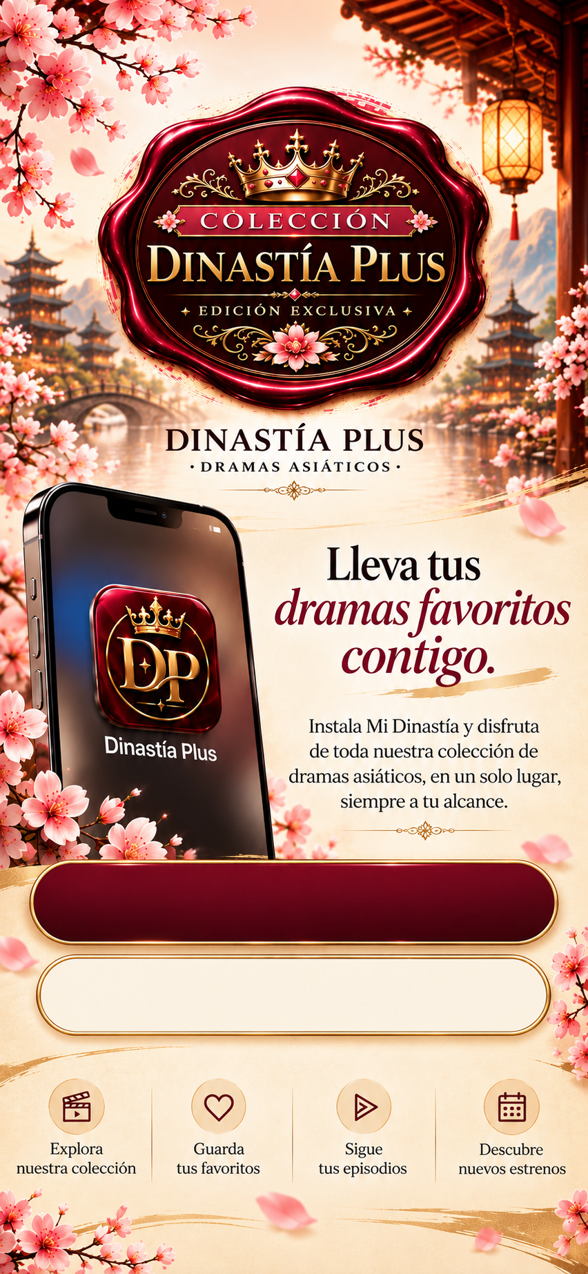 Colección Dinastía Plus. Lleva tus dramas favoritos contigo.